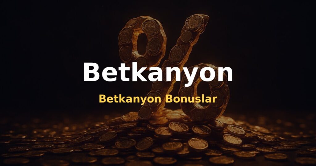 Betkanyon Bonuslar - Betkanyon
