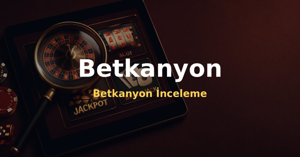 Betkanyon İnceleme - Betkanyon
